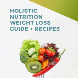 Holistic Recipe + Guide for Weight Loss